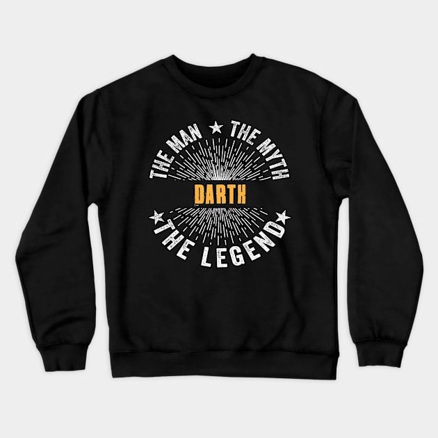 Darth Team | Darth The Man, The Myth, The Legend | Darth Family Name, Darth Surname Crewneck Sweatshirt by StephensonWolfxFl1t